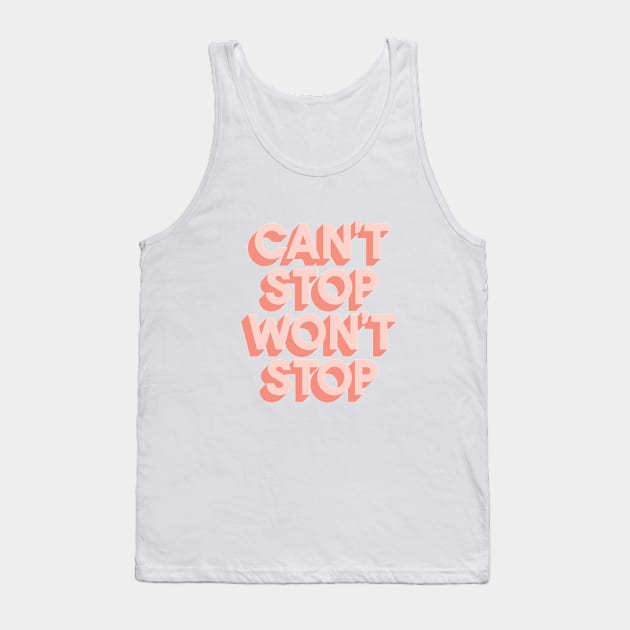 Can't Stop Won't Stop Tank Top by MotivatedType